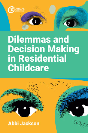 Dilemmas and Decision Making in Residential Childcare