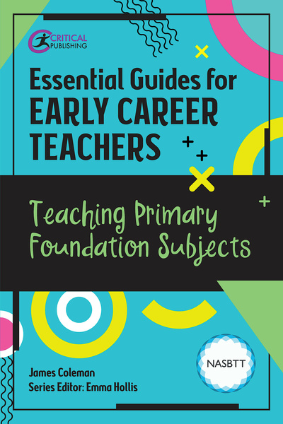 Essential Guides for Early Career Teachers: Teaching Primary Foundation Subjects